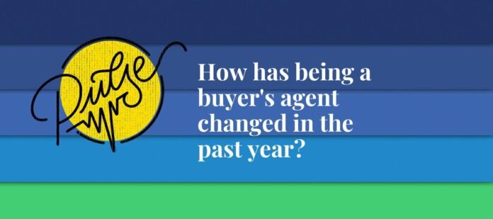 How has being a buyer’s agent changed in the past year? Pulse