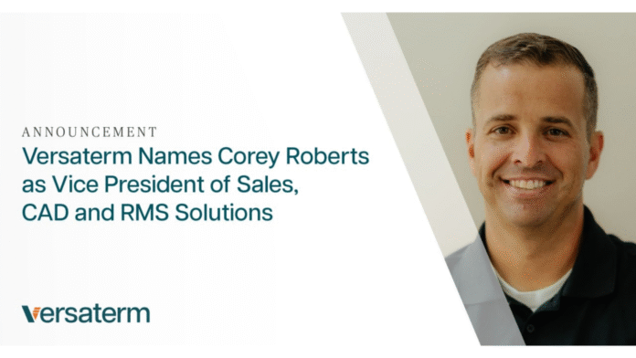 Versaterm names Corey Roberts as vice president of sales, CAD and RMS solutions