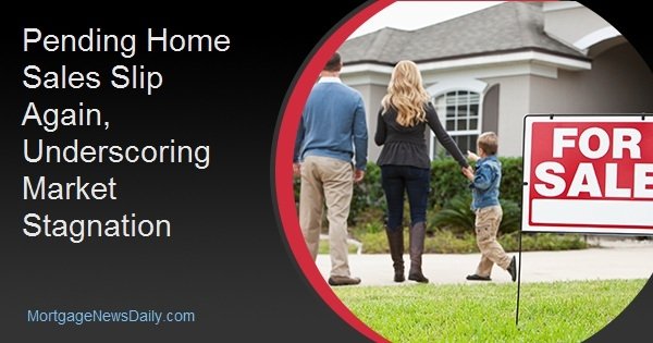 Pending Home Sales Slip Again, Underscoring Market Stagnation